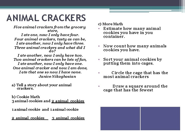 ANIMAL CRACKERS Five animal crackers from the grocery store, I ate one, now I