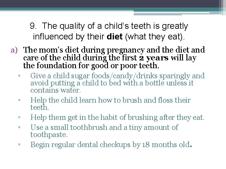 9. The quality of a child’s teeth is greatly influenced by their diet (what