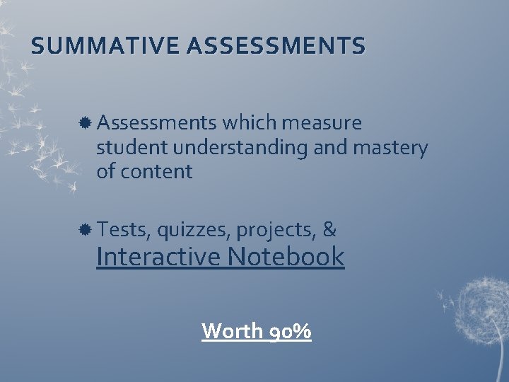 SUMMATIVE ASSESSMENTS Assessments which measure student understanding and mastery of content Tests, quizzes, projects,
