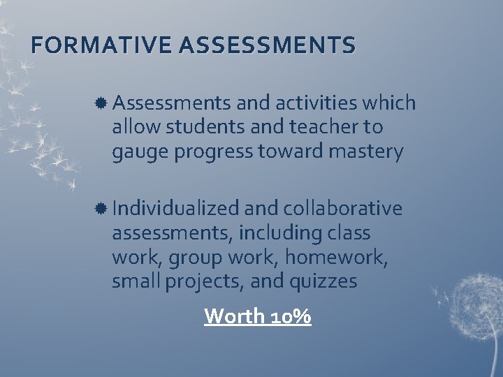 FORMATIVE ASSESSMENTS Assessments and activities which allow students and teacher to gauge progress toward
