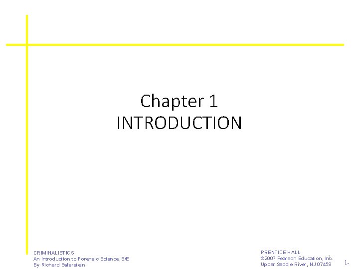 Chapter 1 INTRODUCTION CRIMINALISTICS An Introduction to Forensic