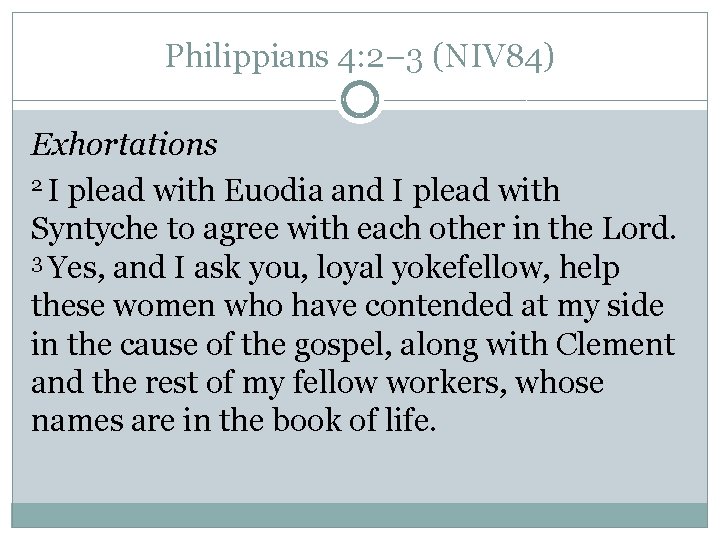 Philippians 4: 2– 3 (NIV 84) Exhortations 2 I plead with Euodia and I Philippians 4: 2– 3 (NIV 84) Exhortations 2 I plead with Euodia and I
