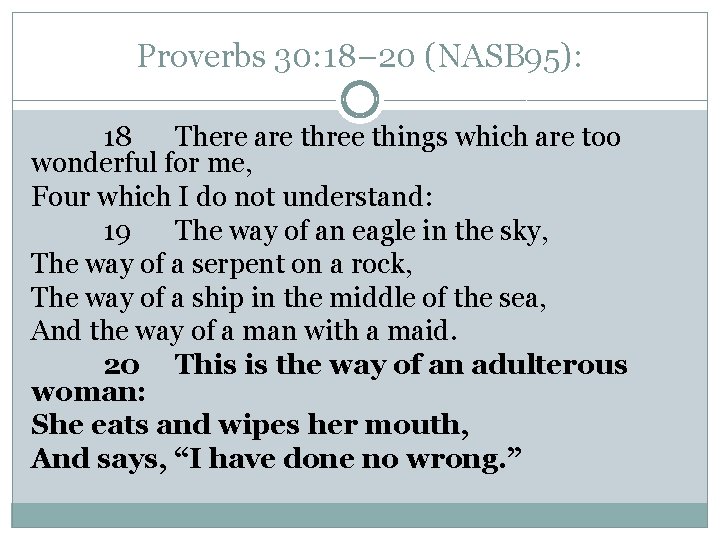 Proverbs 30: 18– 20 (NASB 95): 18 There are three things which are too Proverbs 30: 18– 20 (NASB 95): 18 There are three things which are too