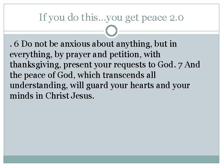 If you do this…you get peace 2. 0. 6 Do not be anxious about If you do this…you get peace 2. 0. 6 Do not be anxious about