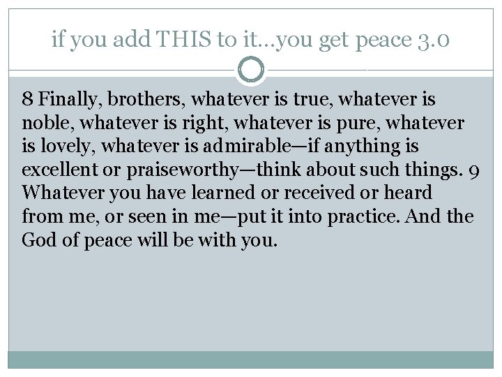 if you add THIS to it…you get peace 3. 0 8 Finally, brothers, whatever if you add THIS to it…you get peace 3. 0 8 Finally, brothers, whatever
