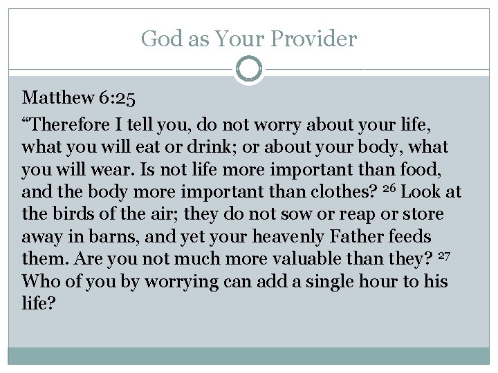 God as Your Provider Matthew 6: 25 “Therefore I tell you, do not worry God as Your Provider Matthew 6: 25 “Therefore I tell you, do not worry