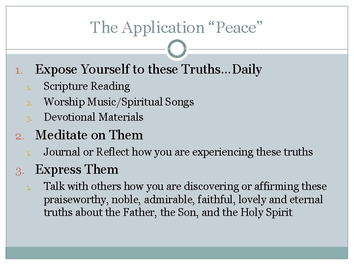 The Application “Peace” Expose Yourself to these Truths…Daily 1. 1. 2. 3. Scripture Reading The Application “Peace” Expose Yourself to these Truths…Daily 1. 1. 2. 3. Scripture Reading