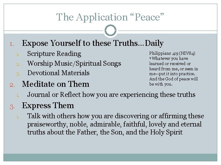 The Application “Peace” Expose Yourself to these Truths…Daily 1. 1. 2. 3. Scripture Reading The Application “Peace” Expose Yourself to these Truths…Daily 1. 1. 2. 3. Scripture Reading