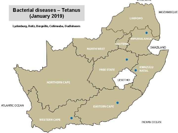 Bacterial diseases – Tetanus (January 2019) kjkjnmn Lydenburg, Reitz, Bergville, Cofimvaba, Oudtshoorn 