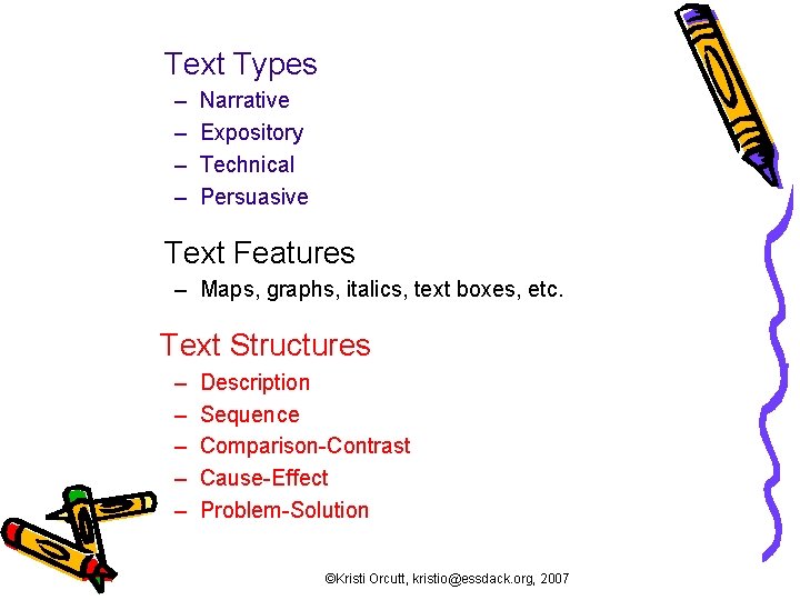 Text Types – – Narrative Expository Technical Persuasive Text Features – Maps, graphs, italics,