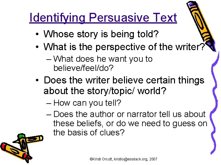 Identifying Persuasive Text • Whose story is being told? • What is the perspective