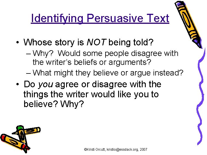 Identifying Persuasive Text • Whose story is NOT being told? – Why? Would some