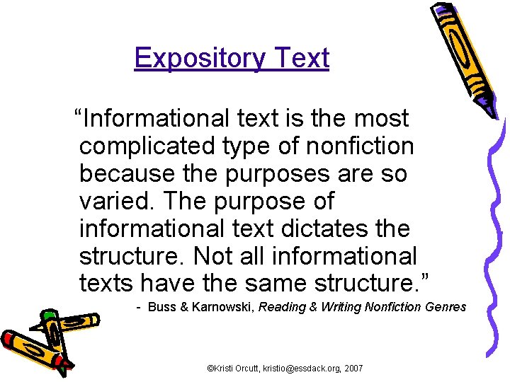 Expository Text “Informational text is the most complicated type of nonfiction because the purposes