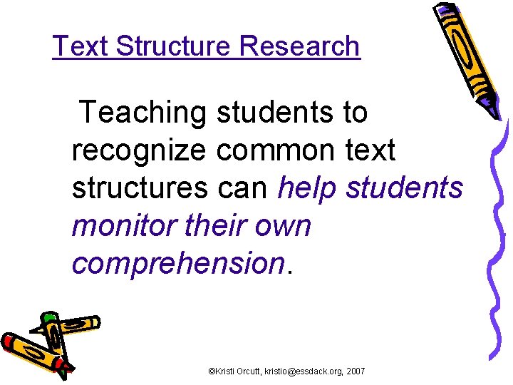 Text Structure Research Teaching students to recognize common text structures can help students monitor