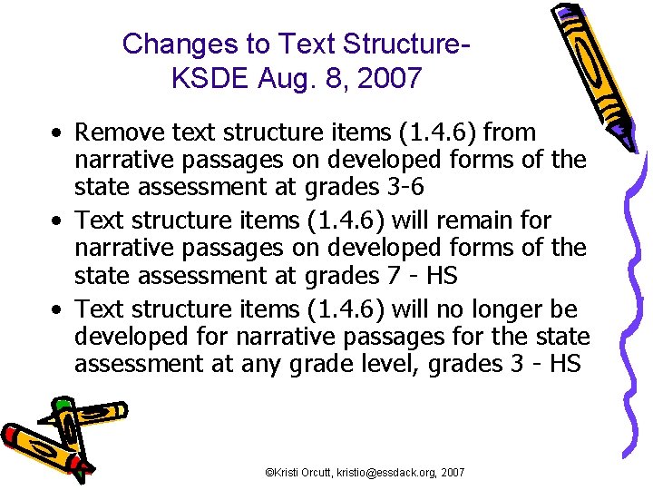 Changes to Text Structure. KSDE Aug. 8, 2007 • Remove text structure items (1.