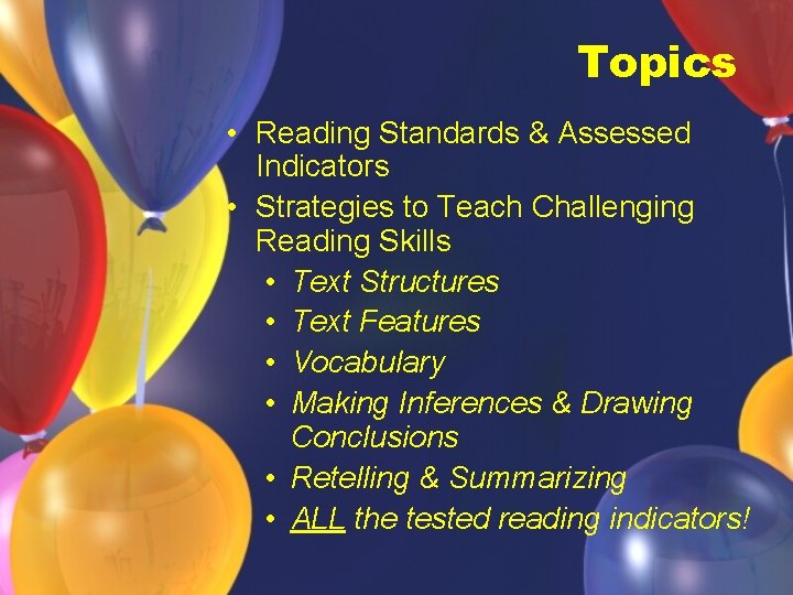 Topics • Reading Standards & Assessed Indicators • Strategies to Teach Challenging Reading Skills