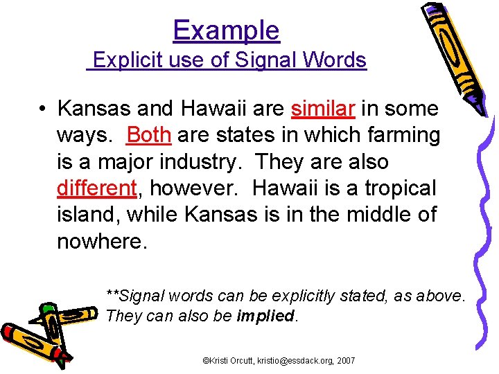 Example Explicit use of Signal Words • Kansas and Hawaii are similar in some