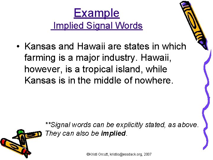 Example Implied Signal Words • Kansas and Hawaii are states in which farming is