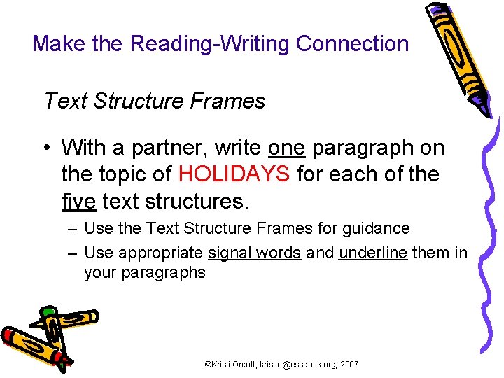 Make the Reading-Writing Connection Text Structure Frames • With a partner, write one paragraph