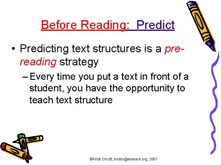 Before Reading: Predict • Predicting text structures is a prereading strategy – Every time