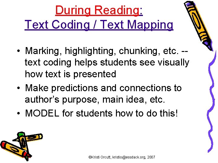 During Reading: Text Coding / Text Mapping • Marking, highlighting, chunking, etc. -text coding