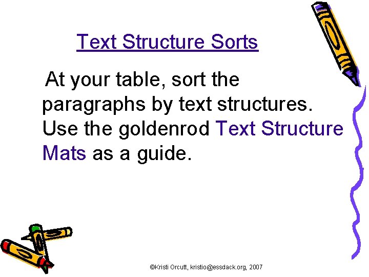 Text Structure Sorts At your table, sort the paragraphs by text structures. Use the
