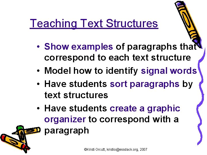 Teaching Text Structures • Show examples of paragraphs that correspond to each text structure