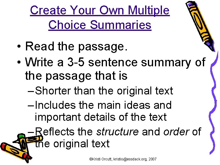 Create Your Own Multiple Choice Summaries • Read the passage. • Write a 3