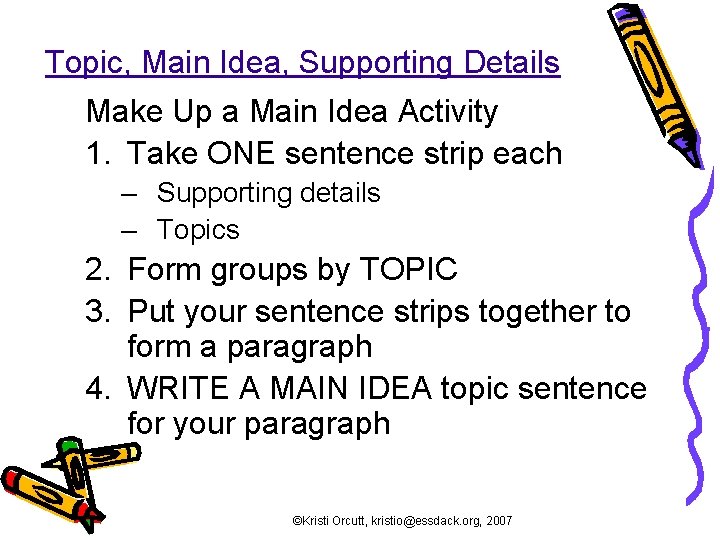 Topic, Main Idea, Supporting Details Make Up a Main Idea Activity 1. Take ONE