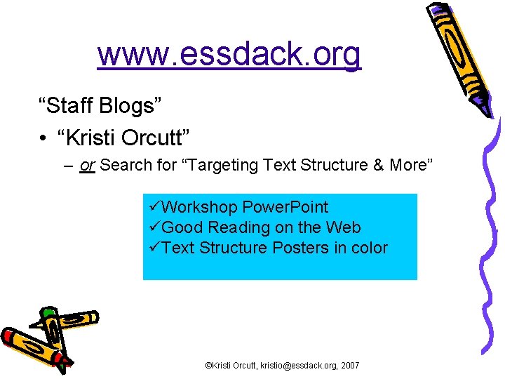 www. essdack. org “Staff Blogs” • “Kristi Orcutt” – or Search for “Targeting Text