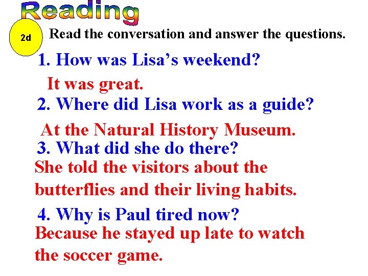 2 d Read the conversation and answer the questions. 1. How was Lisa’s weekend?
