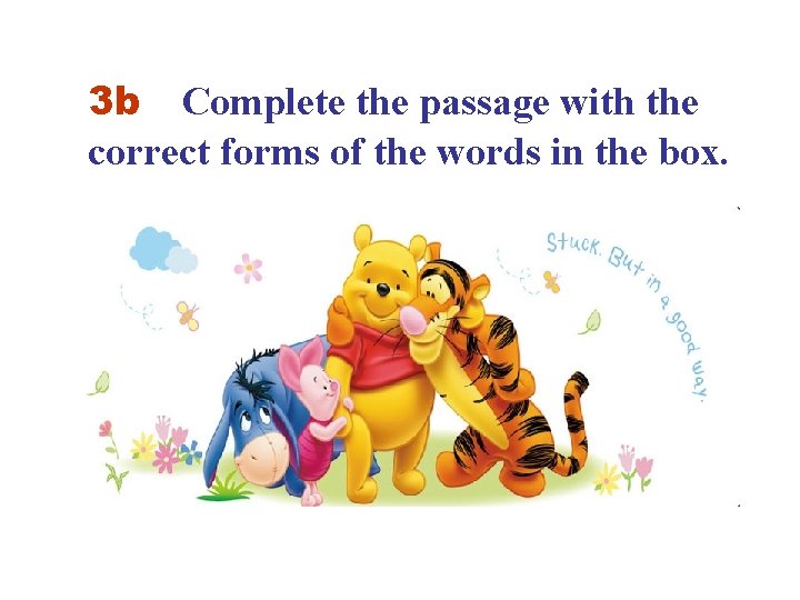 3 b Complete the passage with the correct forms of the words in the