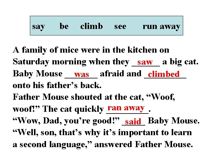 say be climb see run away A family of mice were in the kitchen