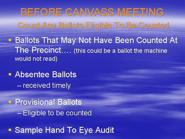 BEFORE CANVASS MEETING Count Any Ballots Eligible To Be Counted § Ballots That May