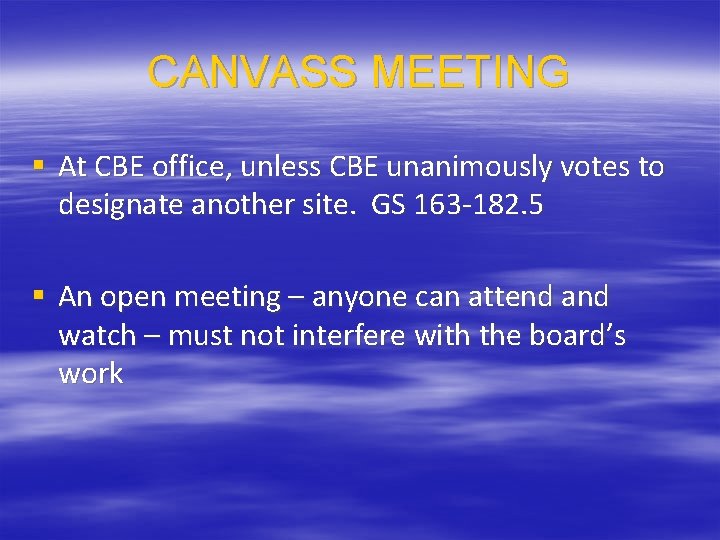 CANVASS MEETING § At CBE office, unless CBE unanimously votes to designate another site.
