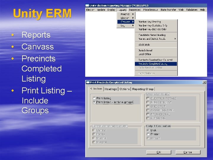 Unity ERM • • • Reports Canvass Precincts Completed Listing • Print Listing –