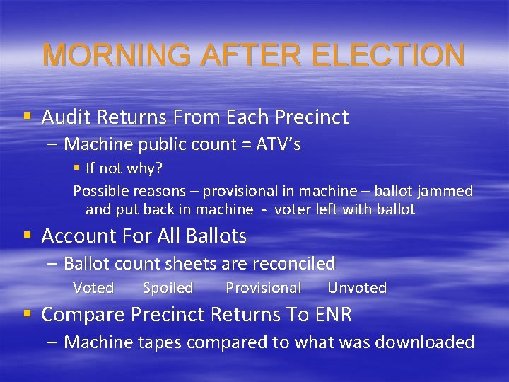 MORNING AFTER ELECTION § Audit Returns From Each Precinct – Machine public count =