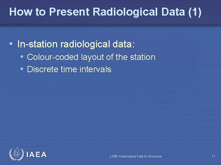 How to Present Radiological Data (1) • In-station radiological data: • Colour-coded layout of