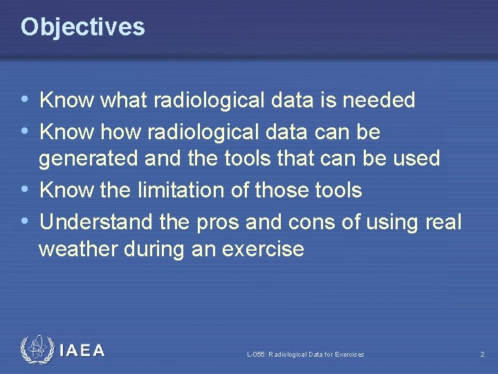 Objectives • Know what radiological data is needed • Know how radiological data can