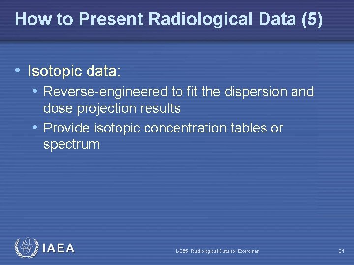 How to Present Radiological Data (5) • Isotopic data: • Reverse-engineered to fit the