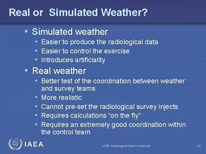 Real or Simulated Weather? • Simulated weather • Easier to produce the radiological data