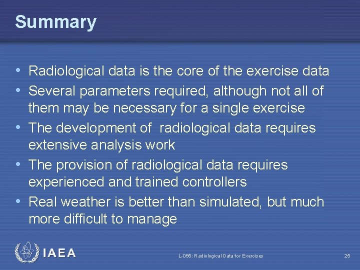 Summary • Radiological data is the core of the exercise data • Several parameters