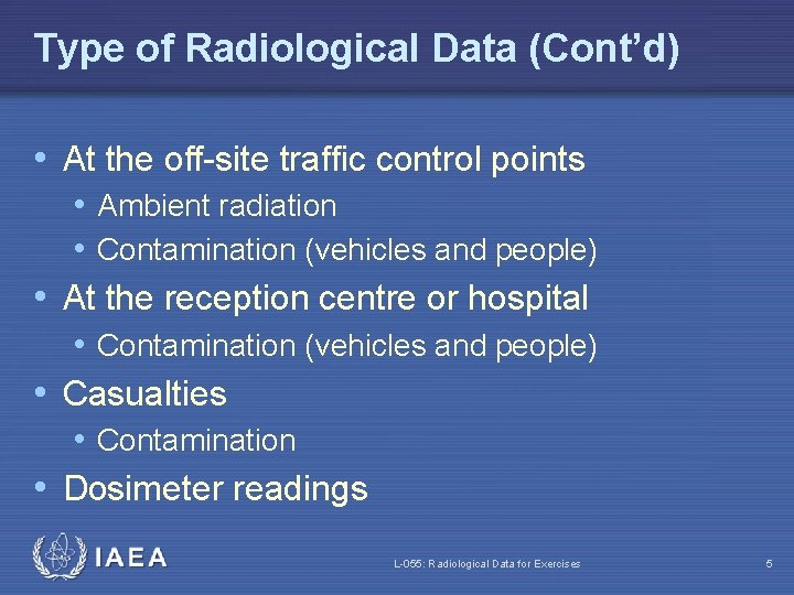 Type of Radiological Data (Cont’d) • At the off-site traffic control points • Ambient