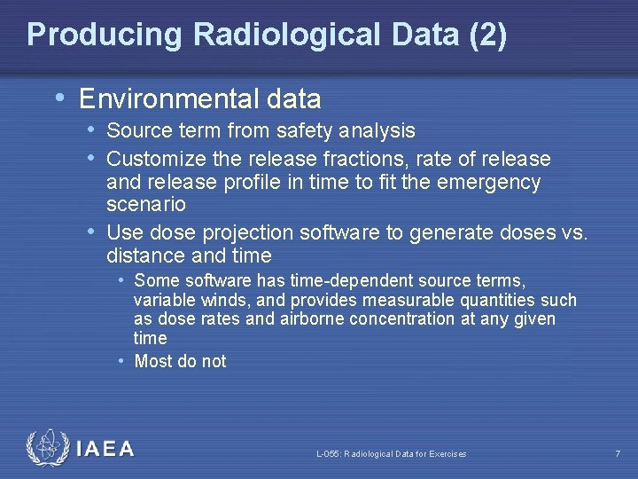 Producing Radiological Data (2) • Environmental data • Source term from safety analysis •