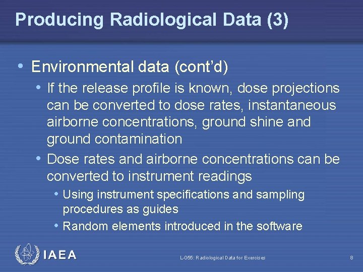 Producing Radiological Data (3) • Environmental data (cont’d) • If the release profile is