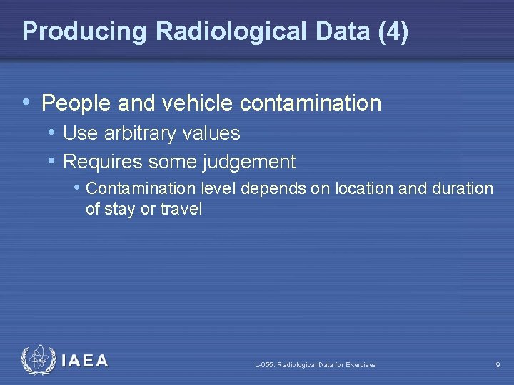 Producing Radiological Data (4) • People and vehicle contamination • Use arbitrary values •