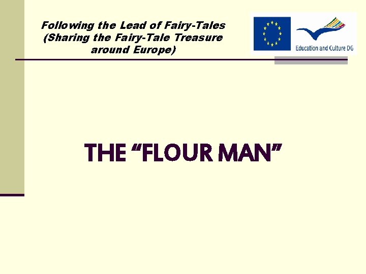 Following the Lead of Fairy-Tales (Sharing the Fairy-Tale Treasure around Europe) THE “FLOUR MAN”