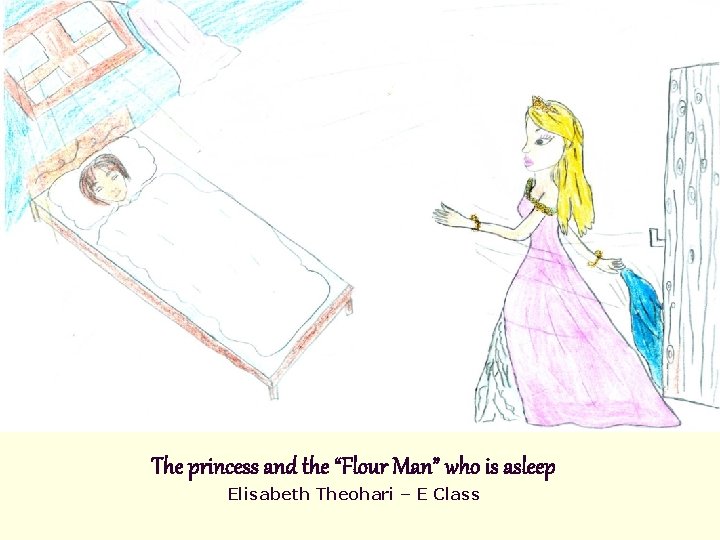 The princess and the “Flour Man” who is asleep Elisabeth Theohari – E Class