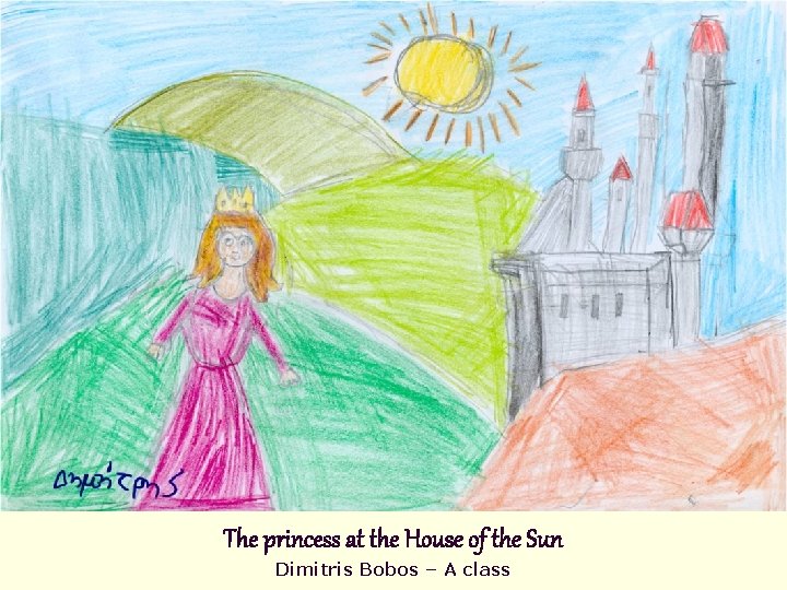 The princess at the House of the Sun Dimitris Bobos – A class 