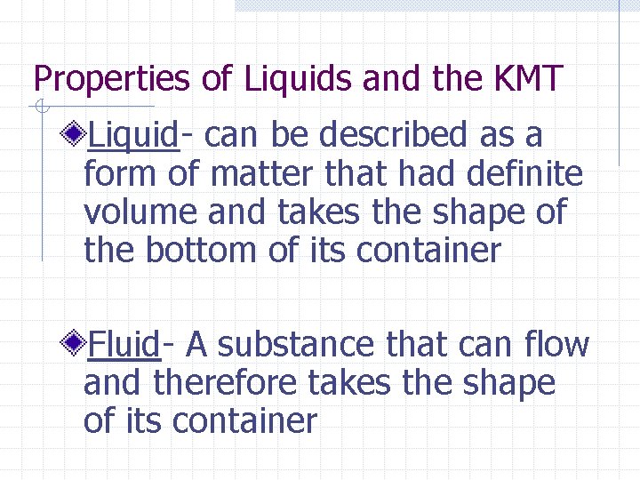 Properties of Liquids and the KMT Liquid- can be described as a form of
